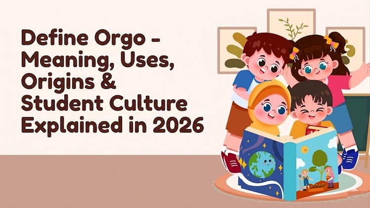 Define Orgo – Meaning, Uses, Origins & Student Culture Explained in 2026 define orgo